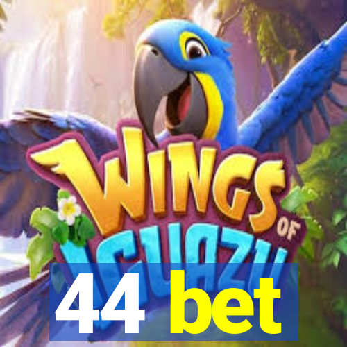 44 bet